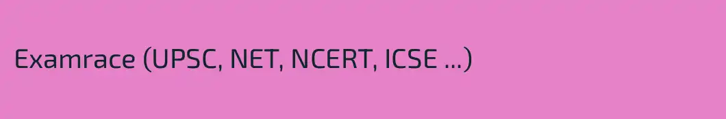 Examrace (UPSC, NET, NCERT, ICSE ...)